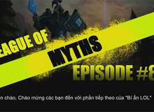 Những bí ẩn trong Liên Minh Huyền Thoại Ep.8