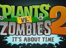 Plant vs Zombies 2 sẽ phát hành vào tháng 7