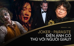 Nhìn về Oscars 2020, từ Parasite tới Joker: Thế giới điện ảnh liệu có thù hằn với người giàu?