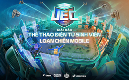 UEC 2022 - Loạn Chiến Mobile, giải đấu Thể thao điện tử dành cho cộng đồng sinh viên chính thức khởi tranh