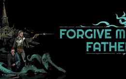 [Review] Forgive Me Father: Trải nghiệm kinh dị hấp dẫn dành cho fan FPS
