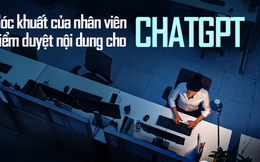 Góc khuất của nhân viên kiểm duyệt nội dung cho ChatGPT: Bị trả mức lương bèo bọt, chấn thương tinh thần vì phải tiếp xúc nội dung độc hại nhất trên Internet hằng ngày