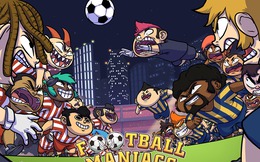 Football Maniacs Manager - Game quản lý đội bóng cực vui nhộn