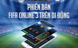 FIFA Online 3 Mobile Việt Nam bắt đầu bước vào giai đoạn phát hành chính thức