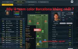 FIFA Online 3: Cận cảnh team color Barcelona khủng nhất server hiện nay