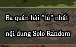 Solo Random: Làm sao để giành chiến thắng khi phải cầm 3 loại quân yếu nhất AoE?