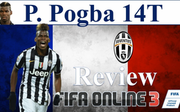 FIFA Online 3: Pogba 14T - Đắt xắt ra miếng