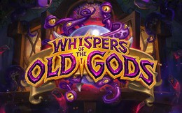 Hearthstone: Những lá bài mới trong phiên bản cập nhật “Whispers of the Old Gods” (P2)