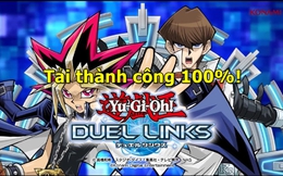 Hướng dẫn tải Yu-Gi-Oh! Duel Links thành công 100% tại Việt Nam
