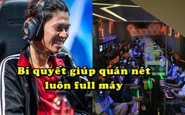 Không phải sự nổi tiếng, bí quyết này mới là chìa khóa giúp QTV quản lý quán nét của mình luôn "full máy"