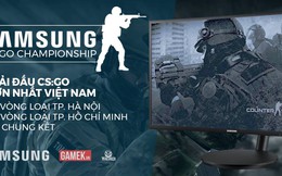 CS:GO SAMSUNG Championship: Cơ hội tuyệt vời để cộng đồng Miền Nam hồi sinh mạnh mẽ