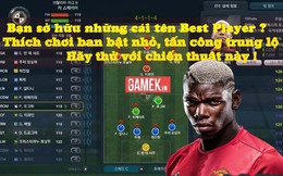 Cận cảnh chiến thuật và đội hình FIFA Online 3 phù hợp lối đá tấn công trung lộ