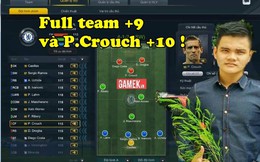 FIFA Online 3: Trải nghiệm đội hình full +9 với điểm nhấn P.Crouch +10 cực độc đáo