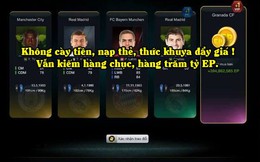 FIFA Online 3: Cách kiếm hàng chục, hàng trăm tỷ EP mà không cần nạp thẻ, cày game, thức khuya đẩy giá hại sức khỏe