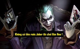 Liên Quân Mobile: Game thủ khuyên nhau không nên mua Joker “ngay và luôn”, để dành vàng sau 2 tuần nhé!!