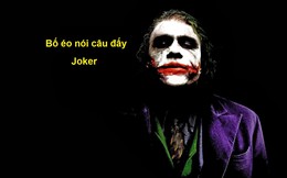 Đừng tin những trang Quotes vớ vẩn, đây mới chính là 9 "triết lý" Joker thực sự từng nói (Phần 1)