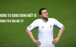 Chúng ta đã và đang đánh mất gì ở FIFA Online 3 (P.1)?