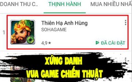 Xứng danh Vua game chiến thuật: Thiên Hạ Anh Hùng đạt Top 1 CH Play sau chưa đầy 24h