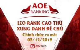 GTV Plus chính thức “trình làng” phiên bản AoE Ranking và bảng xếp hạng AoE chuyên nghiệp đầu tiên trên thế giới