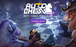 HOT: Auto Chess Mobile chuẩn bị được một đại gia làng game phát hành tại Việt Nam?