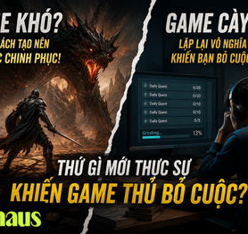 Game khó hay game cày? Thứ gì mới thực sự khiến game thủ bỏ cuộc?