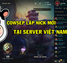 Bị xóa hết account rank Hàn, Thánh Master Yi Cowsep lập tài khoản mới, bất ngờ trở lại máy chủ Việt Nam một lần nữa