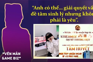 Quản lý “nuôi” streamer như “gà”: Từ giải quyết nhu cầu sinh lý đến quảng cáo game 18+ để kiếm tiền mọi giá