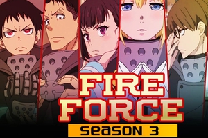 Rò rỉ thông tin về anime Fire Force Season 3: Câu chuyện về biệt đội cứu hỏa sẽ có cái kết hậu