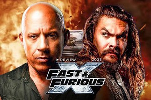 Fast & Furious 10: Mãn nhãn nhưng đừng đòi hỏi những điều có lý