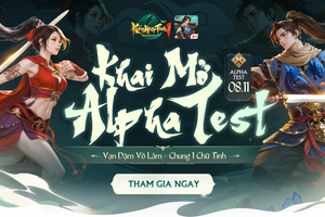 Đại hiệp sẽ bỏ lỡ gì nếu không tham gia ngày Alpha Test của Kiếm Hiệp Tình 1 Mobile