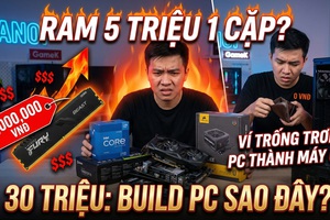 Cầm 30 triệu đi build PC đầu năm: Game thủ 'bật khóc' giữa tâm bão giá, linh kiện quốc dân giờ chỉ dành cho đại gia?