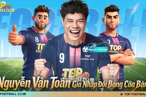 Nguyễn Văn Toàn bất ngờ gia nhập Top Football Club chính thức ra mắt hôm nay!