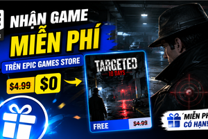 Thêm một tựa game PC nữa được tặng miễn phí trên nền tảng này, người dùng trầm trồ vì quá hào phóng