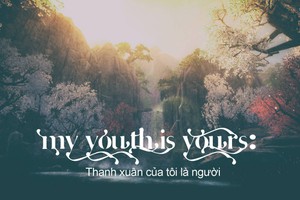 My youth is yours: Thanh xuân của tôi là người