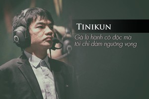 Tinikun – Gã lữ hành cô độc mà tôi chỉ dám ngưỡng vọng