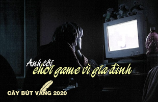 [Cây Bút Vàng 2020] Anh tôi đã 'chơi game vì gia đình'