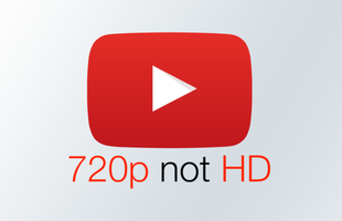YouTube thay đổi định nghĩa độ phân giải video: 720p không phải HD, 1080p trở lên mới là HD