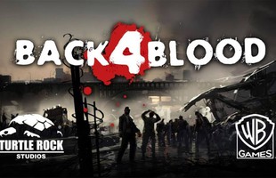 Nhà phát triển tựa game Left 4 Dead huyền thoại bắt đầu nhá hàng hình ảnh đầu tiên của Back 4 Blood