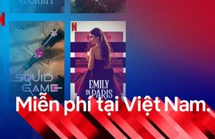 Netflix mang trải nghiệm niềm vui đến Việt Nam với gói miễn phí