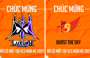 Hủy diệt Vòng thăng hạng, Burst The Sky Esports và Luxury Esports chính thức trụ lại VCS