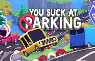 You Suck at Parking, tựa game giúp bạn nâng tầm kỹ năng đỗ xe