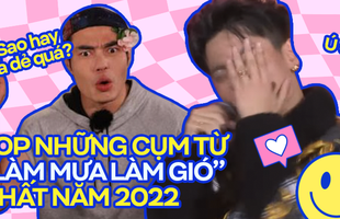 Những cụm từ viral nhất năm 2022: Lướt "tóp tóp" quá 180 phút mỗi ngày nhất định phải biết