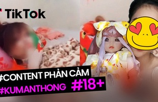 Content phản cảm ngày càng lộng hành trên TikTok: Công khai trao đổi mua bán Kumanthong, diễn cảnh 18+ như ở chốn không người