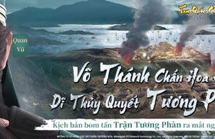 Tam Quốc Chí - Chiến Lược cập nhật kịch bản bom tấn “Trận Tương Phàn”: Tướng SP Quan Vũ hoàn toàn mới tham chiến