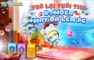 Bomber PC chính thức ra mắt: tái sinh ký ức Boom Online, rinh ngay skin FREE độc quyền