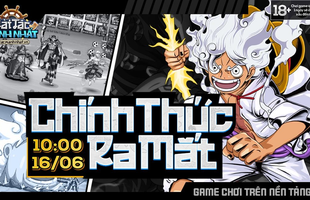 Hải Tặc Mạnh Nhất chính thức ra mắt hôm nay 16/06, sẵn sàng chinh phục kho báu One Piece