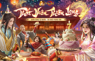 Quà sinh nhật 7 tuổi dành riêng cho các game thủ: Ra mắt máy chủ đặc biệt cùng vòng quay Thất Niên Thiên Long
