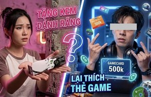 Tặng kem đánh răng cho người yêu vì muốn "nhắc khéo", cô gái "im lặng" khi anh chàng đòi... nạp game thay thế!