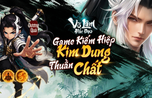 Võ Lâm Hắc Đạo: Tuyệt phẩm kiếm Kim Dung hiệp thuần chất, tái hiện chuẩn nguyên tác nhất năm 2026 là đây