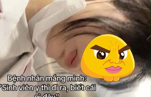 Thêm một sinh viên y khiến dân mạng xôn xao: Làm content "trả đũa" bệnh nhân, dọa xếp giường trong góc và lấy ven trật 3 lần!